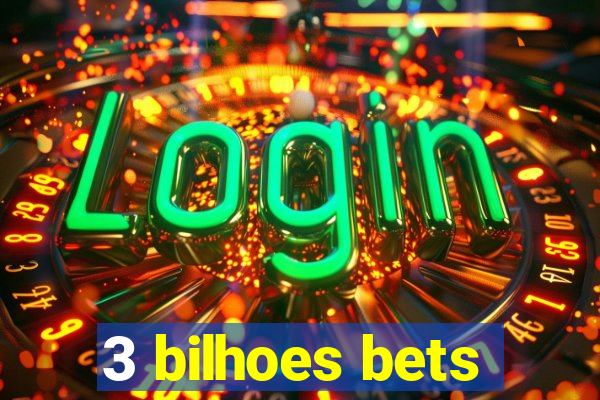3 bilhoes bets